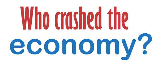 Who crashed the economy?